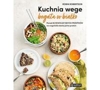 La cuisine végétalienne riche en protéines. Plus de 85 recettes révolutionnaires pour des plats végétaliens riches en protéines