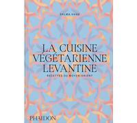Salma Hage – La cuisine végétarienne levantine – Recettes du Moyen-Orient – Relié
