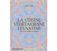 Salma Hage – La cuisine végétarienne levantine – Recettes du Moyen-Orient – Relié
