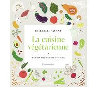 La cuisine végétarienne: Techniques et recettes