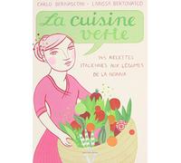 La cuisine verte: 145 recettes italiennes aux légumes de la Nonna