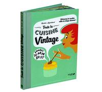 La cuisine vintage: Les recettes culte de chaque décennie