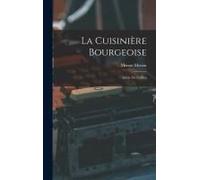 La Cuisinière Bourgeoise: Suivie De L'office