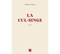 La Cul-singe - Fabien Vinçon - Anne Carriere Eds - broché - Roman