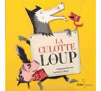 La culotte du loup - poche Stéphane Servant (Auteur), Laetitia Le Saux (Illustration)