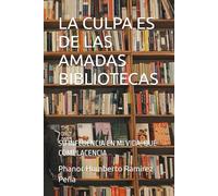 LA CULPA ES DE LAS AMADAS BIBLIOTECAS: SU INFLUENCIA EN MI VIDA, QUÉ COMPLACENCIA