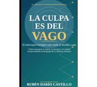 La Culpa es del Vago!: El interruptor biologico que nadie te enseñó a usar