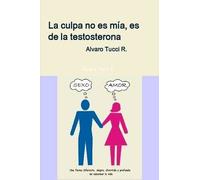 La Culpa No Es Mía, Es De La Testosterona
