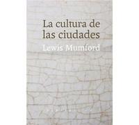 La Cultura De Las Ciudades Mumford, Lewis (Auteur)