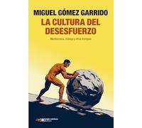 LA CULTURA DEL DESESFUERZO: MERITOCRACIA, TRABAJO Y OTRAS TRAMPAS