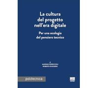 La cultura del progetto nell'era digitale. Per una ecologia del pensiero tecnico