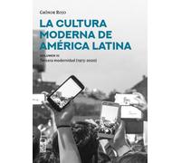 La Cultura moderna de américa Látina - Volumen III: La tercera modernidad (1973-2020)