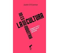 LA CULTURA NO ES UNA INDUSTRIA: Recuperar el arte y la cultura para el bien común