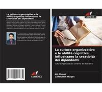 La Cultura Organizzativa E Le Abilità Cognitive Influenzano La Creatività Dei Dipendenti