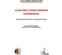 La culture à l'école primaire Camerounaise L'enseignement dans les sociétés plurilingues - Julia Ndibnu Messina Ethé - L'harmattan - broché - Essai