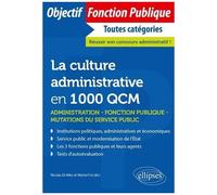 La Culture Administrative En 1000 Qcm - Administration, Fonction Publique, Mutations Du Secteur Public