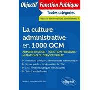 La culture administrative en 1000 QCM: Administration, fonction publique, mutations du service public