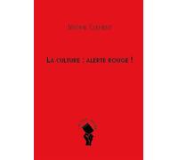 La culture : alerte rouge ! - Jérôme Clément - Du Croquant - broché - Essai