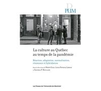 La culture au Québec au temps de la pandémie Réaction, adaptation, normalisation, résistance et hybridation - Hervé Guay - Presses Universite De Montreal - broché - Guide
