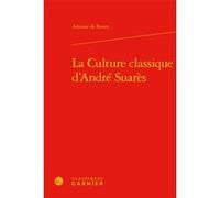 La Culture classique d'André Suarès Antoine De Rosny (Auteur), Didier Alexandre (Collection dirigée par)