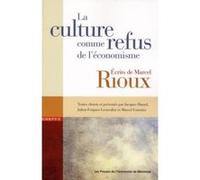 La Culture Comme Refus De L'Économisme , Écrits De Marcel Rioux Collectif (Auteur)