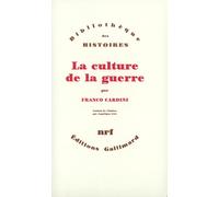 La Culture de la guerre Franco Cardini (Auteur), Angélique Lévi (Traduction)