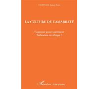 La culture de l'amabilité Comment penser autrement l'éducation en Afrique ? - Saïdou Pierre Ouattara - L'harmattan - broché - Essai