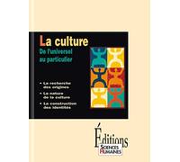 La culture : De l'universel au particulier, la recherche des origines, la nature de la culture, la construction des identités