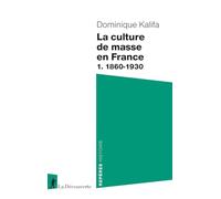 La culture de masse en France: 1. 1860-1930