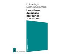 La culture de masse en France, 2. 1930-1990 - Loïc Artiaga - La découverte - Poche - Essai