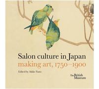 La culture de salon au Japon : faire de l'art, 1750-1900