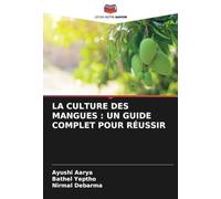 LA CULTURE DES MANGUES : UN GUIDE COMPLET POUR RÉUSSIR