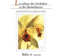 La culture des Orchidées et des Broméliacées Jean Parisot (Auteur), Aline Raynal-Roques (Direction)