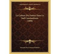 La Culture Du Dattier Dans Le Sud Constantinois (1898)