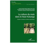 La Culture Du Maïs Dans Le Haut-Katanga - Evolution, Contraintes Et Solutions Agronomiques