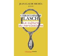 La culture du narcissisme La vie américaine à un âge de déclin des espérances - Christopher Lasch - Flammarion - Poche - Essai