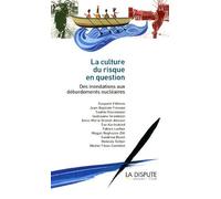 La Culture Du Risque En Question - Des Inondations Aux Débordements Nucléaires