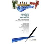 La culture du risque en question: Des inondations aux débordements nucléaires