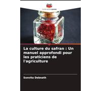 La culture du safran : Un manuel approfondi pour les praticiens de l'agriculture