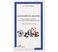 La Culture En Archipel - Pratiques Culturelles Et Mode De Vie Chez Les Jeunes En Situation D'apprentissage Précaire