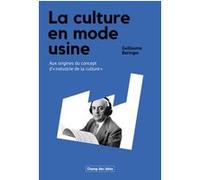 La culture en mode usine Guillaume Béringer (Auteur)