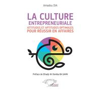 La culture entrepreneuriale Attitudes et aptitudes optimales pour réussir en affaires - Elhadji Ah Demba Ba Gahn - L'harmattan - broché - Etude