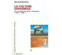 La culture espagnole Les mutations de l'après-franquisme (1975-1992) - Bernard Bessière - L'harmattan - broché - Livre