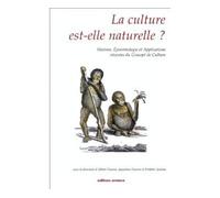 La Culture Est-Elle Naturelle - Histoire, Epistémologie Et Applications Récentes Du Concept De Culture