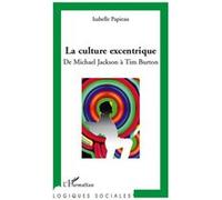 Isabelle Papieau – La culture excentrique – De Michael Jackson à Tim Burton – Broché