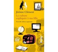 La Culture expliquée à ma fille Jérôme Clément (Auteur)