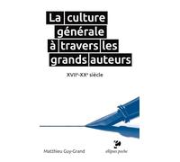 La culture générale à travers les grands auteurs: XVIIe-XXe siècle