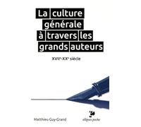 La Culture Générale À Travers Les Grands Auteurs - Xviie-Xxe Siècle