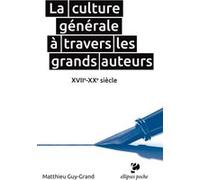 La Culture Générale À Travers Les Grands Auteurs - Xviie-Xxe Siècle