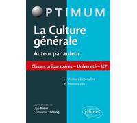 La culture générale auteur par auteur: Classes préparatoires, universités, IEP